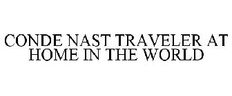 CONDE NAST TRAVELER AT HOME IN THE WORLD