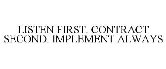 LISTEN FIRST. CONTRACT SECOND. IMPLEMENT ALWAYS