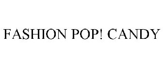 FASHION POP! CANDY