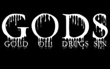 GODS GOLD OIL DRUGS SIN