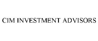 CIM INVESTMENT ADVISORS