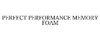 PERFECT PERFORMANCE MEMORY FOAM