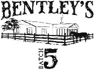 BENTLEY'S BATCH 5
