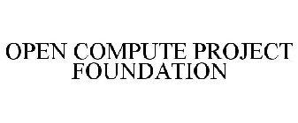 OPEN COMPUTE PROJECT FOUNDATION