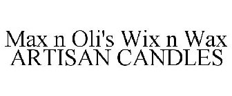 MAX N OLI'S WIX N WAX ARTISAN CANDLES