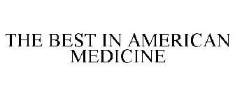 THE BEST IN AMERICAN MEDICINE