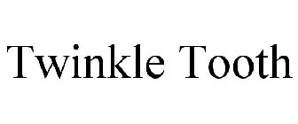 TWINKLE TOOTH