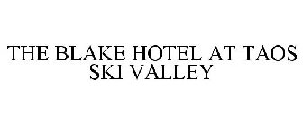 THE BLAKE HOTEL AT TAOS SKI VALLEY