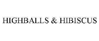 HIGHBALLS & HIBISCUS