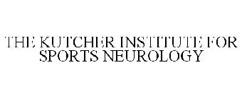 THE KUTCHER INSTITUTE FOR SPORTS NEUROLOGY