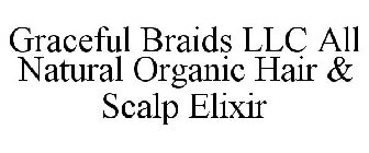 GRACEFUL BRAIDS LLC ALL NATURAL ORGANIC HAIR & SCALP ELIXIR