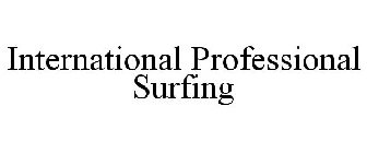 INTERNATIONAL PROFESSIONAL SURFING