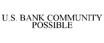 U.S. BANK COMMUNITY POSSIBLE