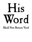 HIS WORD SHALL NOT RETURN VOID