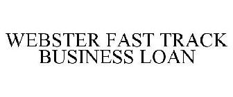 WEBSTER FAST TRACK BUSINESS LOAN