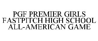 PGF PREMIER GIRLS FASTPITCH HIGH SCHOOLALL-AMERICAN GAME
