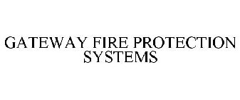 GATEWAY FIRE PROTECTION SYSTEMS
