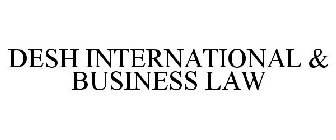 DESH INTERNATIONAL & BUSINESS LAW