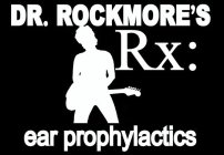 DR. ROCKMORE'S RX: EAR PROPHYLACTICS