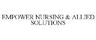 EMPOWER NURSING & ALLIED SOLUTIONS
