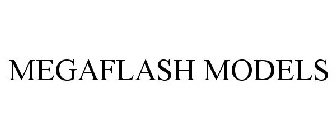 MEGAFLASH MODELS