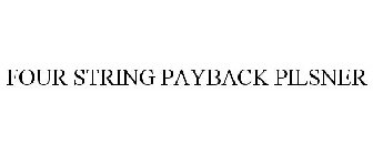 FOUR STRING PAYBACK PILSNER