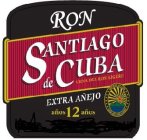 RON SANTIAGO DE CUBA CUNA DEL RON LIGERO EXTRA AÑEJO AÑOS 12 AÑOS