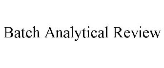 BATCH ANALYTICAL REVIEW