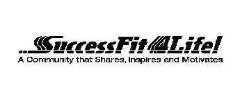 SUCCESSFIT 4 LIFE! A COMMUNITY THAT SHARES, INSPIRES AND MOTIVATES