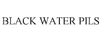 BLACK WATER PILS