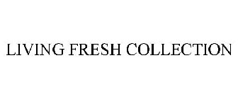 LIVING FRESH COLLECTION