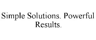 SIMPLE SOLUTIONS. POWERFUL RESULTS.