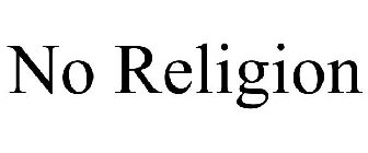 NO RELIGION