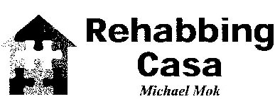 REHABBING CASA MICHAEL MOK