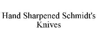 HAND SHARPENED SCHMIDT'S KNIVES