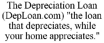 THE DEPRECIATION LOAN (DEPLOAN.COM) 