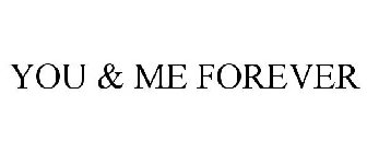 YOU & ME FOREVER