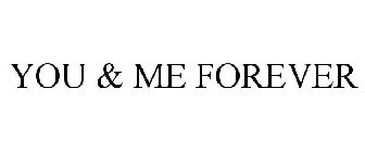 YOU & ME FOREVER