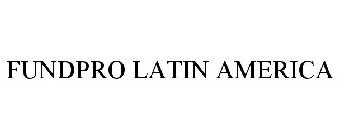 FUNDPRO LATIN AMERICA