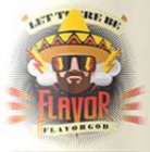 LET THERE BE FLAVOR AND FLAVORGOD