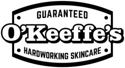 O'KEEFFE'S GUARANTEED HARDWORKING SKINCARE