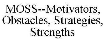 MOSS--MOTIVATORS, OBSTACLES, STRATEGIES, STRENGTHS