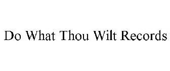 DO WHAT THOU WILT RECORDS
