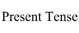 PRESENT TENSE