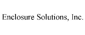 ENCLOSURE SOLUTIONS, INC.