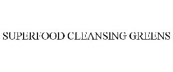 SUPERFOOD CLEANSING GREENS