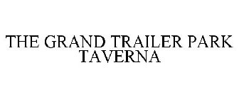 THE GRAND TRAILER PARK TAVERNA