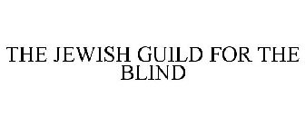 THE JEWISH GUILD FOR THE BLIND