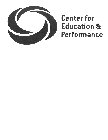 CENTER FOR EDUCATION & PERFORMANCE