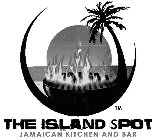 THE ISLAND SPOT JAMAICAN KITCHEN AND BAR